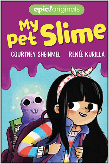 My Pet Slime by Courtney Sheinmel and Renee Kurilla