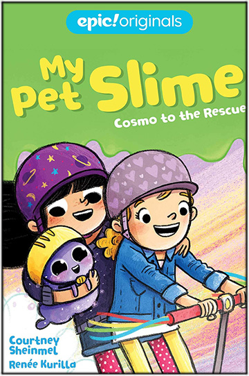 My Pet Slime Cosmo to the Rescue by Courtney Sheinmel and Renee Kurilla